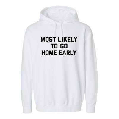 Most Likely To Go Home Early Matching Vacation Trip Garment-Dyed Fleece Hoodie