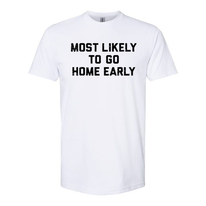 Most Likely To Go Home Early Matching Vacation Trip Softstyle CVC T-Shirt