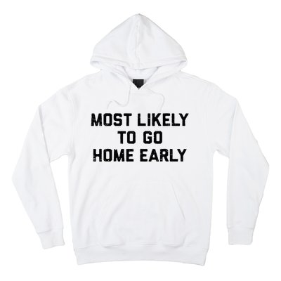 Most Likely To Go Home Early Matching Vacation Trip Hoodie