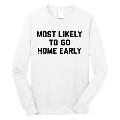 Most Likely To Go Home Early Matching Vacation Trip Long Sleeve Shirt