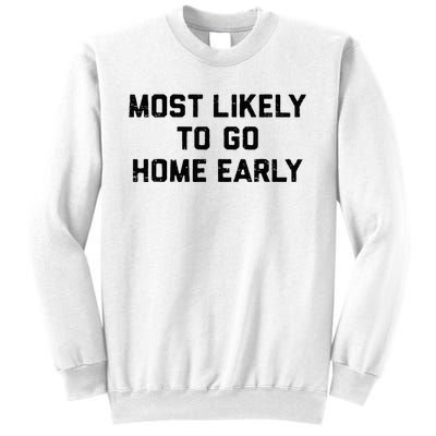 Most Likely To Go Home Early Matching Vacation Trip Sweatshirt