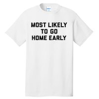 Most Likely To Go Home Early Matching Vacation Trip Tall T-Shirt