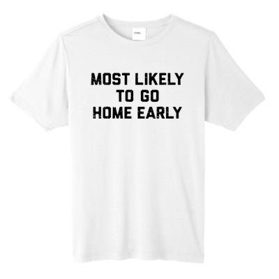 Most Likely To Go Home Early Matching Vacation Trip Tall Fusion ChromaSoft Performance T-Shirt