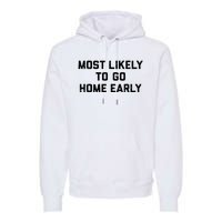 Most Likely To Go Home Early Matching Vacation Trip Premium Hoodie