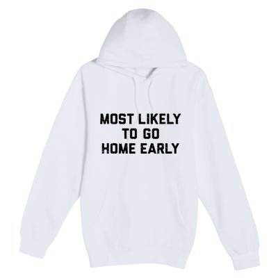 Most Likely To Go Home Early Matching Vacation Trip Premium Pullover Hoodie