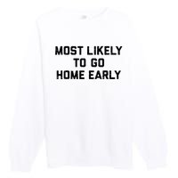 Most Likely To Go Home Early Matching Vacation Trip Premium Crewneck Sweatshirt