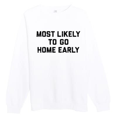 Most Likely To Go Home Early Matching Vacation Trip Premium Crewneck Sweatshirt