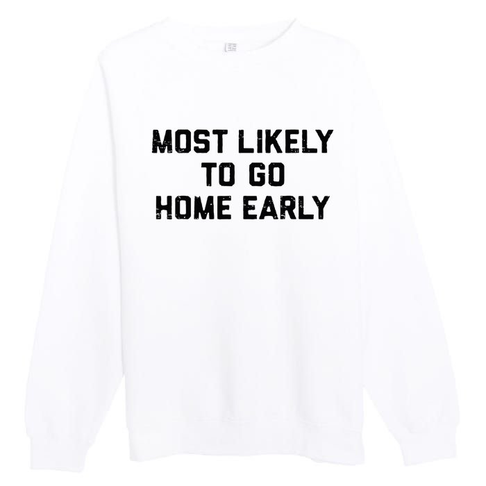 Most Likely To Go Home Early Matching Vacation Trip Premium Crewneck Sweatshirt