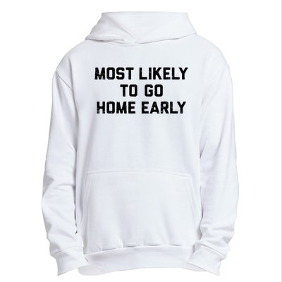 Most Likely To Go Home Early Matching Vacation Trip Urban Pullover Hoodie