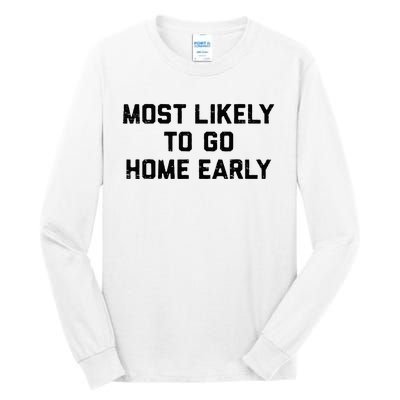 Most Likely To Go Home Early Matching Vacation Trip Tall Long Sleeve T-Shirt