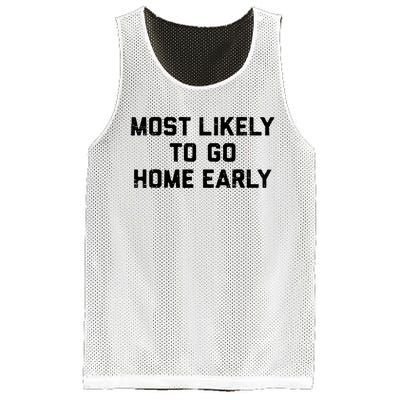 Most Likely To Go Home Early Matching Vacation Trip Mesh Reversible Basketball Jersey Tank