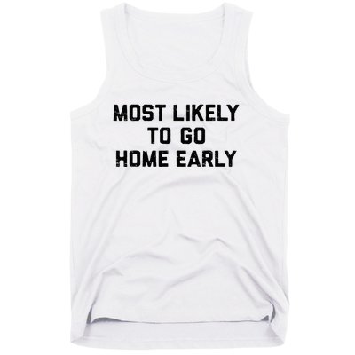 Most Likely To Go Home Early Matching Vacation Trip Tank Top