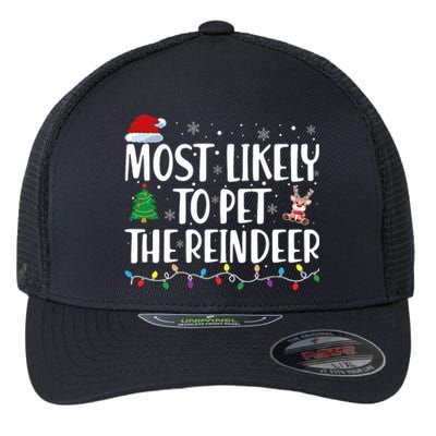 Most Likely To Pet The Reindeer Family Matching Christmas Flexfit Unipanel Trucker Cap