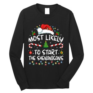 Most Likely To Start All The Shenanigans Family Xmas Holiday Long Sleeve Shirt