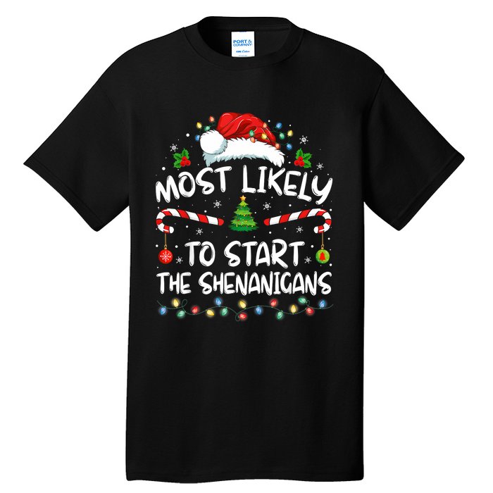 Most Likely To Start All The Shenanigans Family Xmas Holiday Tall T-Shirt