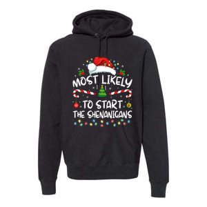 Most Likely To Start All The Shenanigans Family Xmas Holiday Premium Hoodie