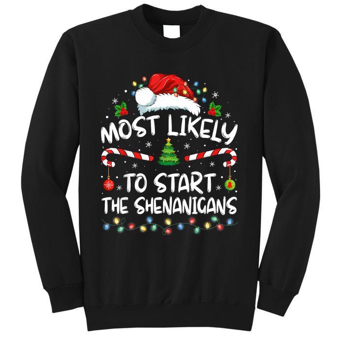 Most Likely To Start All The Shenanigans Family Xmas Holiday Tall Sweatshirt