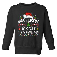 Most Likely To Start All The Shenanigans Family Xmas Holiday Toddler Sweatshirt