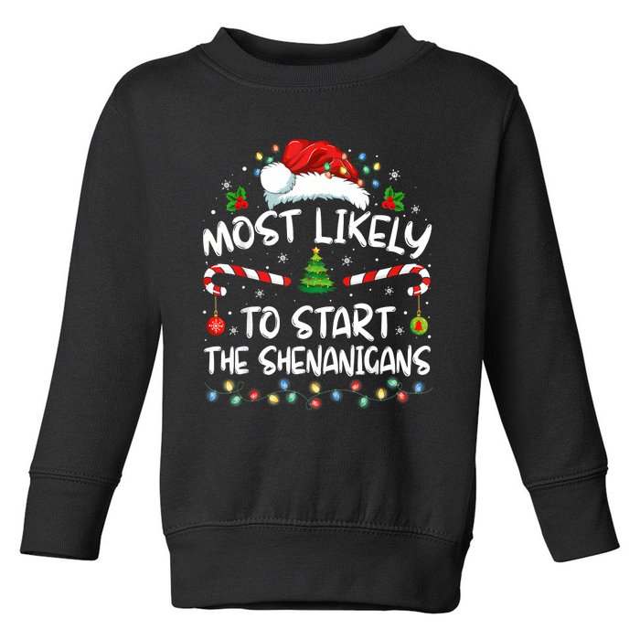 Most Likely To Start All The Shenanigans Family Xmas Holiday Toddler Sweatshirt