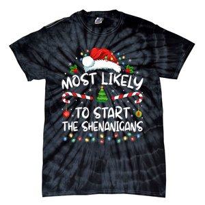 Most Likely To Start All The Shenanigans Family Xmas Holiday Tie-Dye T-Shirt