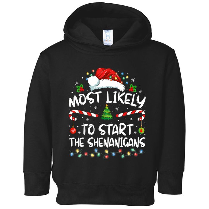 Most Likely To Start All The Shenanigans Family Xmas Holiday Toddler Hoodie