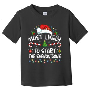 Most Likely To Start All The Shenanigans Family Xmas Holiday Toddler T-Shirt