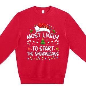 Most Likely To Start All The Shenanigans Family Xmas Holiday Premium Crewneck Sweatshirt