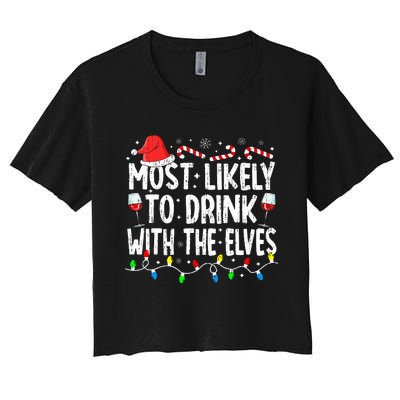 Most Likely To Drink With The Elves Elf Drinking Christmas Women's Crop Top Tee