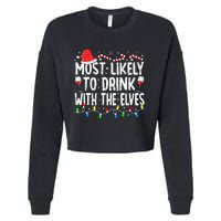 Most Likely To Drink With The Elves Elf Drinking Christmas Cropped Pullover Crew