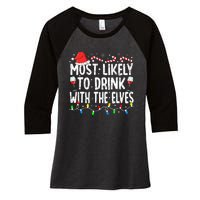 Most Likely To Drink With The Elves Elf Drinking Christmas Women's Tri-Blend 3/4-Sleeve Raglan Shirt