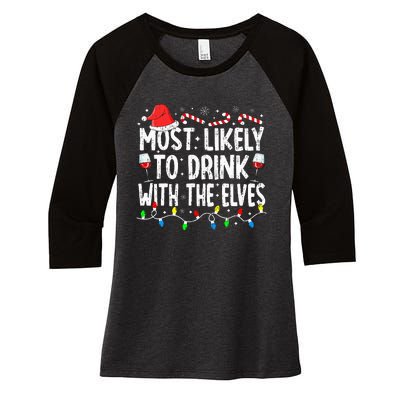 Most Likely To Drink With The Elves Elf Drinking Christmas Women's Tri-Blend 3/4-Sleeve Raglan Shirt