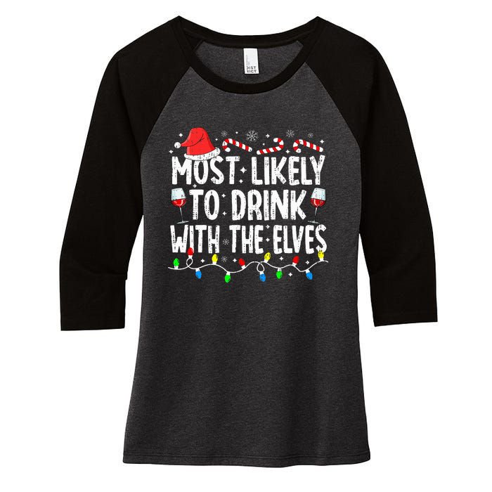 Most Likely To Drink With The Elves Elf Drinking Christmas Women's Tri-Blend 3/4-Sleeve Raglan Shirt