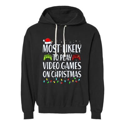 Most Likely To Play Video Games On Christmas Xmas Lights  Garment-Dyed Fleece Hoodie