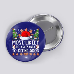 Most Likely To Ask Santa To Define Good Family Christmas Button