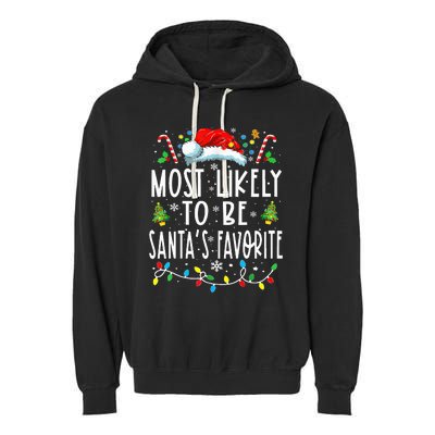 Most Likely To Be SantaS Favorite Matching Christmas Garment-Dyed Fleece Hoodie