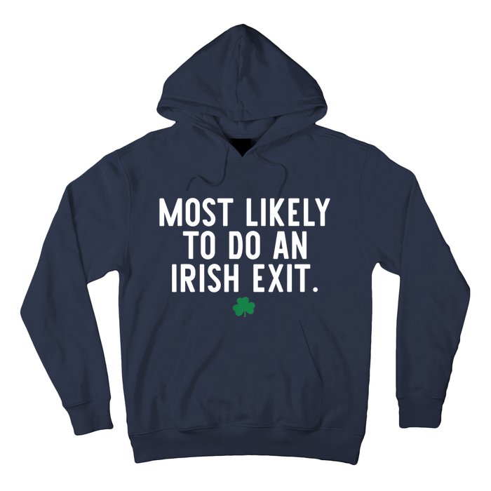 Most Likely To Do An Irish Exit Funny St Patrick Day Hoodie