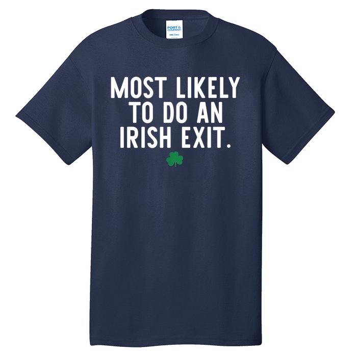 Most Likely To Do An Irish Exit Funny St Patrick Day Tall T-Shirt