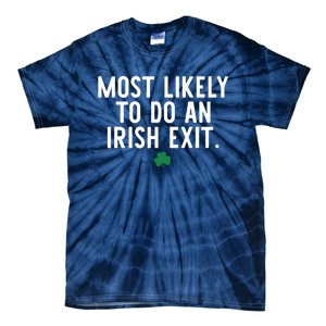 Most Likely To Do An Irish Exit Funny St Patrick Day Tie-Dye T-Shirt