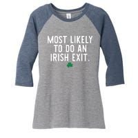 Most Likely To Do An Irish Exit Funny St Patrick Day Women's Tri-Blend 3/4-Sleeve Raglan Shirt