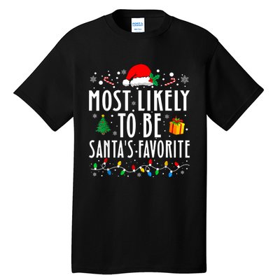 Most Likely To Be SantaS Favorite Funny Family Christmas Tall T-Shirt