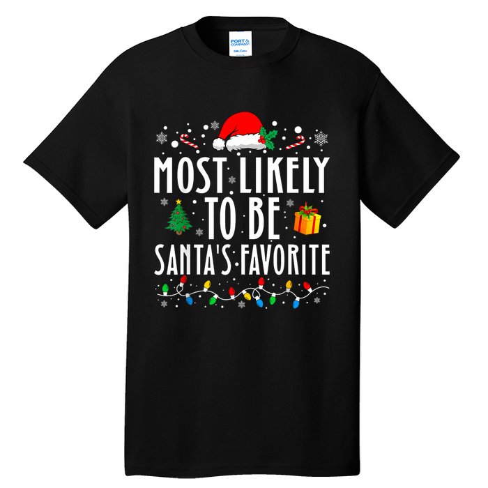 Most Likely To Be SantaS Favorite Funny Family Christmas Tall T-Shirt