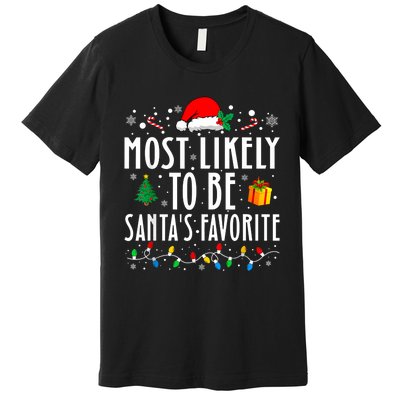 Most Likely To Be SantaS Favorite Funny Family Christmas Premium T-Shirt