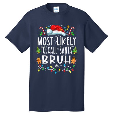 Most Likely To Call Santa Bruh Christmas Family Matching Tall T-Shirt