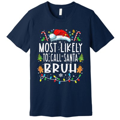 Most Likely To Call Santa Bruh Christmas Family Matching Premium T-Shirt