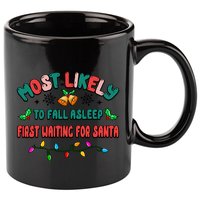 Most Likely To Fall Asleep First Waiting For Santa Christmas Gift 11oz C Handle Ceramic Mug