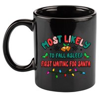 Most Likely To Fall Asleep First Waiting For Santa Christmas Gift 11oz C Handle Ceramic Mug