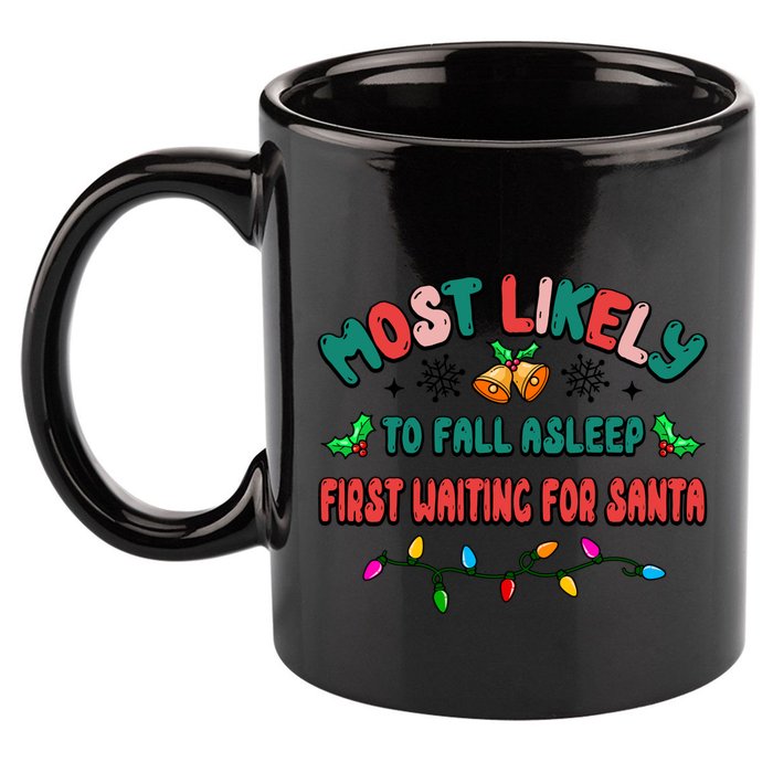 Most Likely To Fall Asleep First Waiting For Santa Christmas Gift 11oz C Handle Ceramic Mug