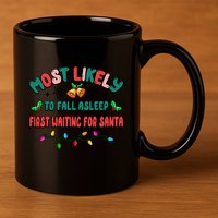 Most Likely To Fall Asleep First Waiting For Santa Christmas Gift 11oz C Handle Ceramic Mug