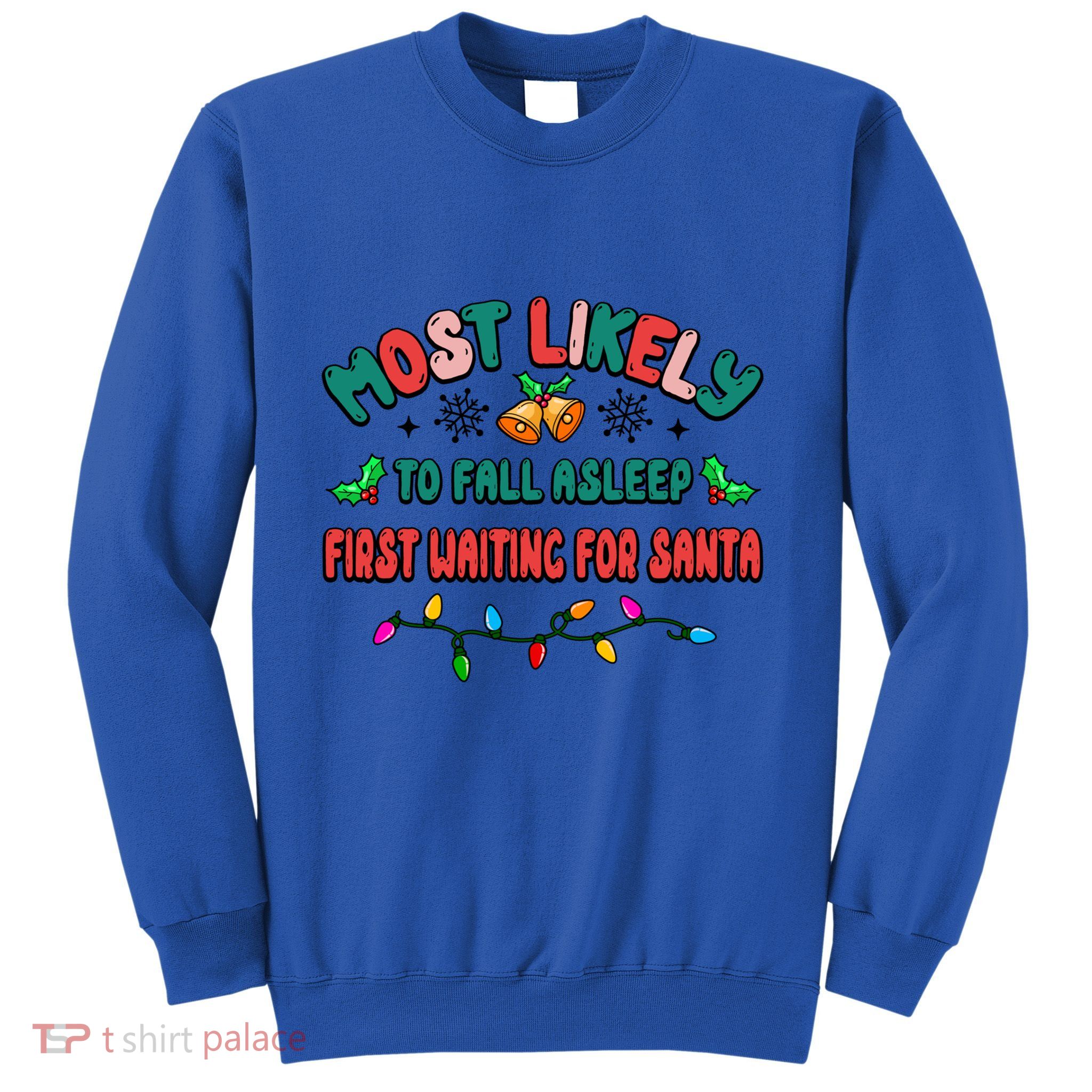 Most Likely To Fall Asleep First Waiting For Santa Christmas Gift Sweatshirt