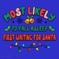 Most Likely To Fall Asleep First Waiting For Santa Christmas Gift Toddler Sweatshirt